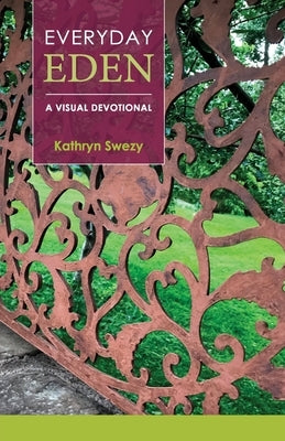 Everyday Eden by Swezy, Kathryn A.