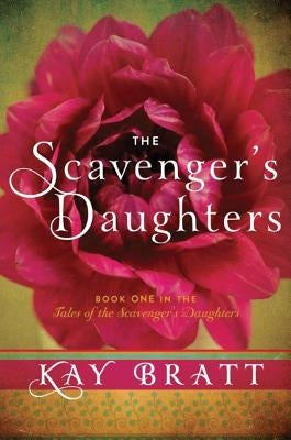 The Scavenger's Daughters by Bratt, Kay