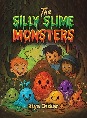 The Silly Slime Monsters by Didier, Alya