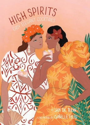 High Spirits: Easy, Elegant Cocktails by de Teran, Sam