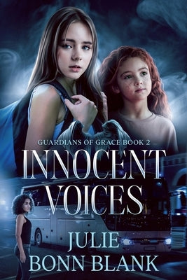 Innocent Voices: Guardians of Grace Book 2 by Bonn Blank, Julie