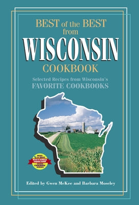 Best of the Best from Wisconsin Cookbook: Selected Recipes from Wisconsin's Favorite Cookbooks by McKee, Gwen