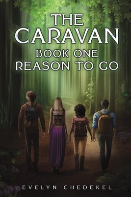 The Caravan: Book One: Reason to Go by Chedekel, Evelyn