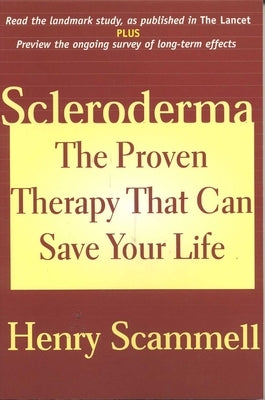 Scleroderma: The Proven Therapy That Can Save Your Life by Scammell, Henry