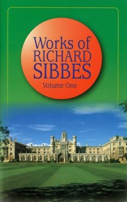 Works of Sibbs V1 by Sibbes, Richard