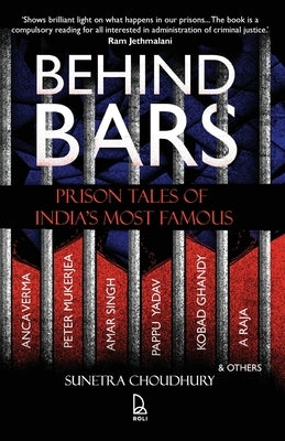 Behind Bars: Prison Tales Of India'S Most Famous by Choudhury, Sunetra