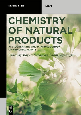 Chemistry of Natural Products: Phytochemistry and Pharmacognosy of Medicinal Plants by Napagoda, Mayuri