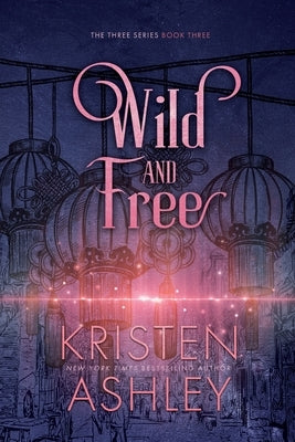 Wild and Free by Ashley, Kristen