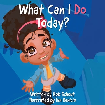What Can I Do Today? by Schout, Robert J.