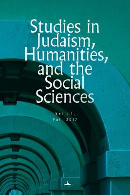 Studies in Judaism, Humanities, and the Social Sciences: 1.1 by Fishbane, Simcha