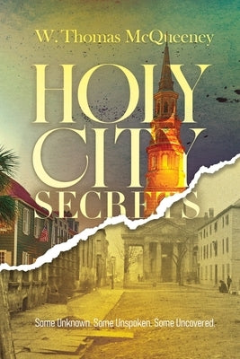 Holy City Secrets: Some Unknown. Some Unspoken. Some Uncovered by McQueeney, W. Thomas