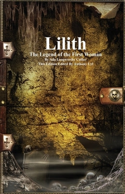 Lilith: The Legend of the First Woman by Collier, Ada Langworthy