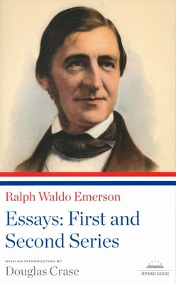 Ralph Waldo Emerson: Essays: First and Second Series: A Library of America Paperback Classic by Emerson, Ralph Waldo