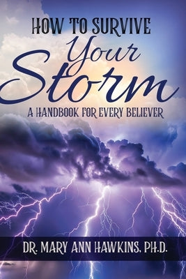 How to Survive Your Storm: A Handbook for Every Believer by Hawkins, Mary Ann