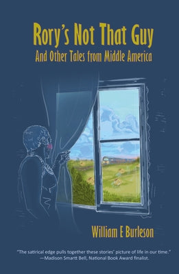 Rory's Not That Guy: And Other Tales from Middle America by Burleson, William E.