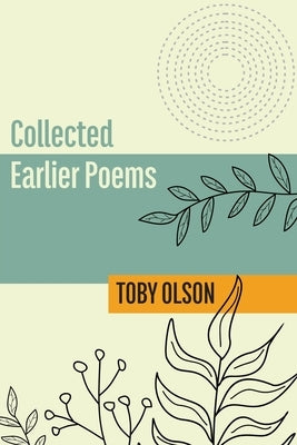 Collected Earlier Poems by Olson, Toby