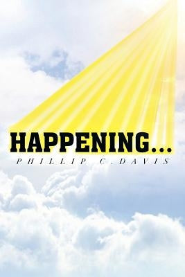 Happening... by Davis, Phillip C.