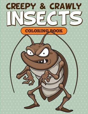 Creepy & Crawly Insects Coloring Book by Speedy Kids