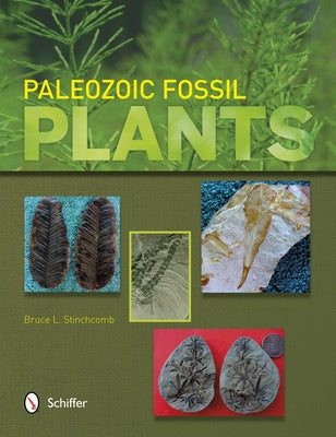 Paleozoic Fossil Plants by Stinchcomb, Bruce L.