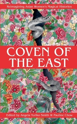 Coven of the East: Reimagining Asian Women's Magical Histories by Chow, Pauline