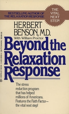 Beyond the Relaxation Response: How to Harness the Healing Power of Your Personal Beliefs by Benson, Herbert, MD