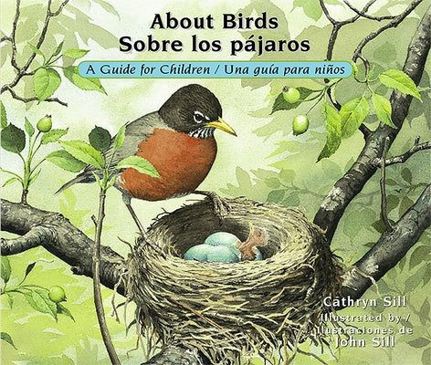About Birds / Sobre Los Pájaros: A Guide for Children / Una Guía Para Niños by Sill, Cathryn