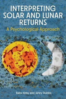 Interpreting Solar and Lunar Returns by Kirby, Babs