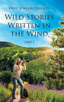 Wild Stories Written in the Wind: Part 1 by Atwood Dayhoff, Hope
