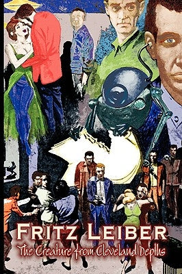 The Creature from Cleveland Depths by Fritz Leiber, Science Fiction, Fantasy, Short Stories by Leiber, Fritz