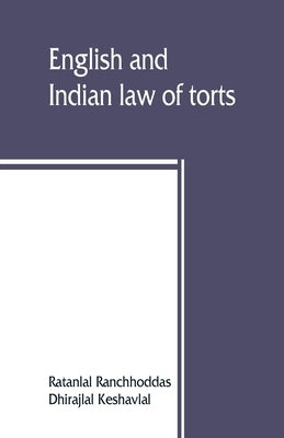 English and Indian law of torts by Ranchhoddas, Ratanlal