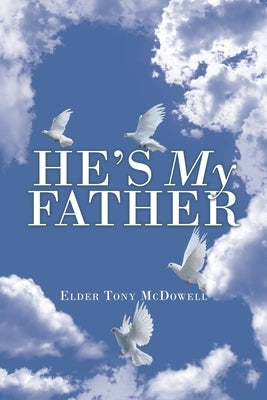 He's My Father by McDowell, Elder Tony