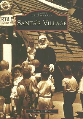 Santa's Village by Wenz, Phillip L.