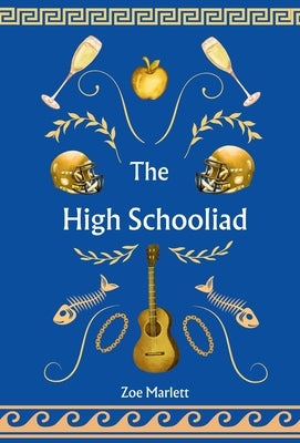 The High Schooliad by Marlett, Zoe