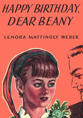 Happy Birthday, Dear Beany by Mattingly Weber, Lenora