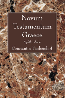 Novum Testamentum Graece: Eighth Edition by Tischendorf, Constantin