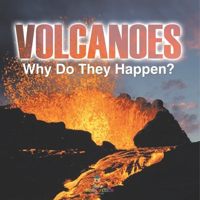 Volcanoes - Why Do They Happen? by Baby Professor