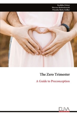 The Zero Trimester: A Guide to Preconception by Puliani, Reedhika