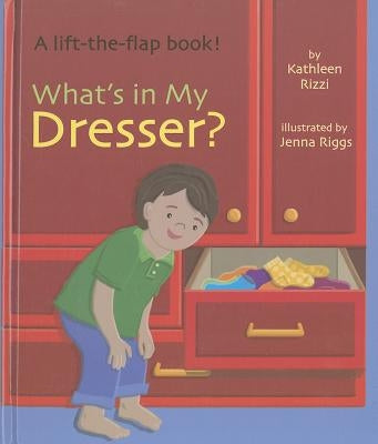 What's in My Dresser? by Rizzi, Kathleen