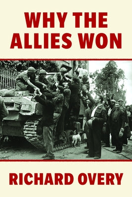 Why the Allies Won by Overy, Richard