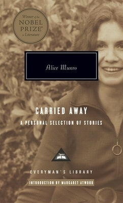 Carried Away: A Personal Selection of Stories; Introduction by Margaret Atwood by Munro, Alice