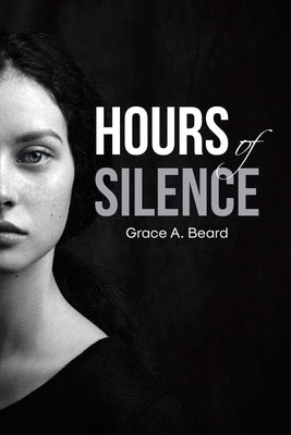 Hours of Silence by Beard, Grace A.