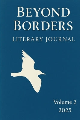 Beyond Borders Literary Journal: Volume 2 by Garcia, Thomas Ray