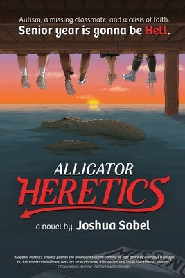 Alligator Heretics by Sobel, Joshua