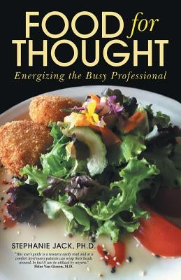Food for Thought: Energizing the Busy Professional by Jack, Stephanie