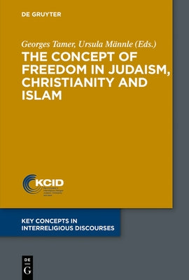 The Concept of Freedom in Judaism, Christianity and Islam by Tamer, Georges