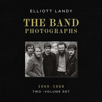 The Band Photographs, 1968-1969: Two-Volume Set by Landy, Elliott