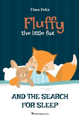 Fluffy, the little fox: And the search for sleep by Pekx, Timo