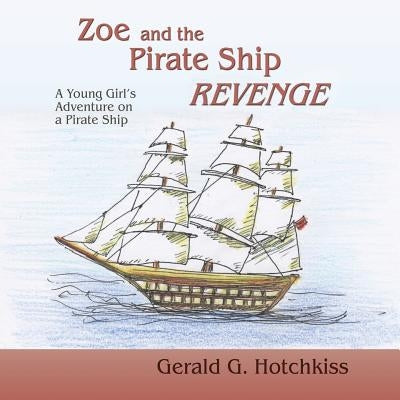 Zoe and the Pirate Ship Revenge by Hotchkiss, Gerald G.