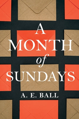 A Month of Sundays by Ball, A. E.