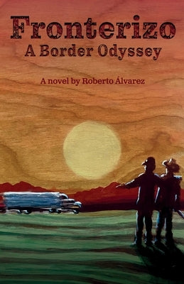 Fronterizo: A Border Odyssey by Ãlvarez, Roberto